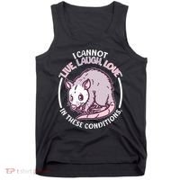 I Cannot Live Laugh Love In These Conditions Opossum Tank Top thumb 0