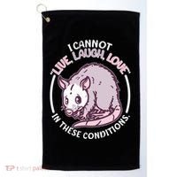 I Cannot Live Laugh Love In These Conditions Opossum Golf Towel thumb 0