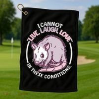 I Cannot Live Laugh Love In These Conditions Opossum Golf Towel thumb 1