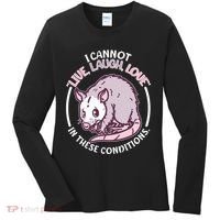 I Cannot Live Laugh Love In These Conditions Opossum Women's Long Sleeve Shirt thumb 0