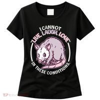 I Cannot Live Laugh Love In These Conditions Opossum Women's T-Shirt thumb 0