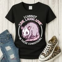 I Cannot Live Laugh Love In These Conditions Opossum Women's T-Shirt thumb 3