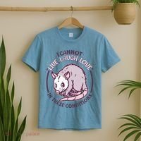 I Cannot Live Laugh Love In These Conditions Opossum T-Shirt thumb 2