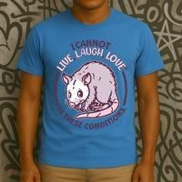 I Cannot Live Laugh Love In These Conditions Opossum T-Shirt thumb 3