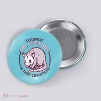I Cannot Live Laugh Love In These Conditions Opossum Button thumb 0