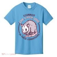 I Cannot Live Laugh Love In These Conditions Opossum Kids T-Shirt thumb 0