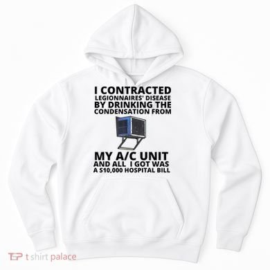 I Contracted Legionnaires' Disease By Drinking The Condensation From My AC Unit Hoodie