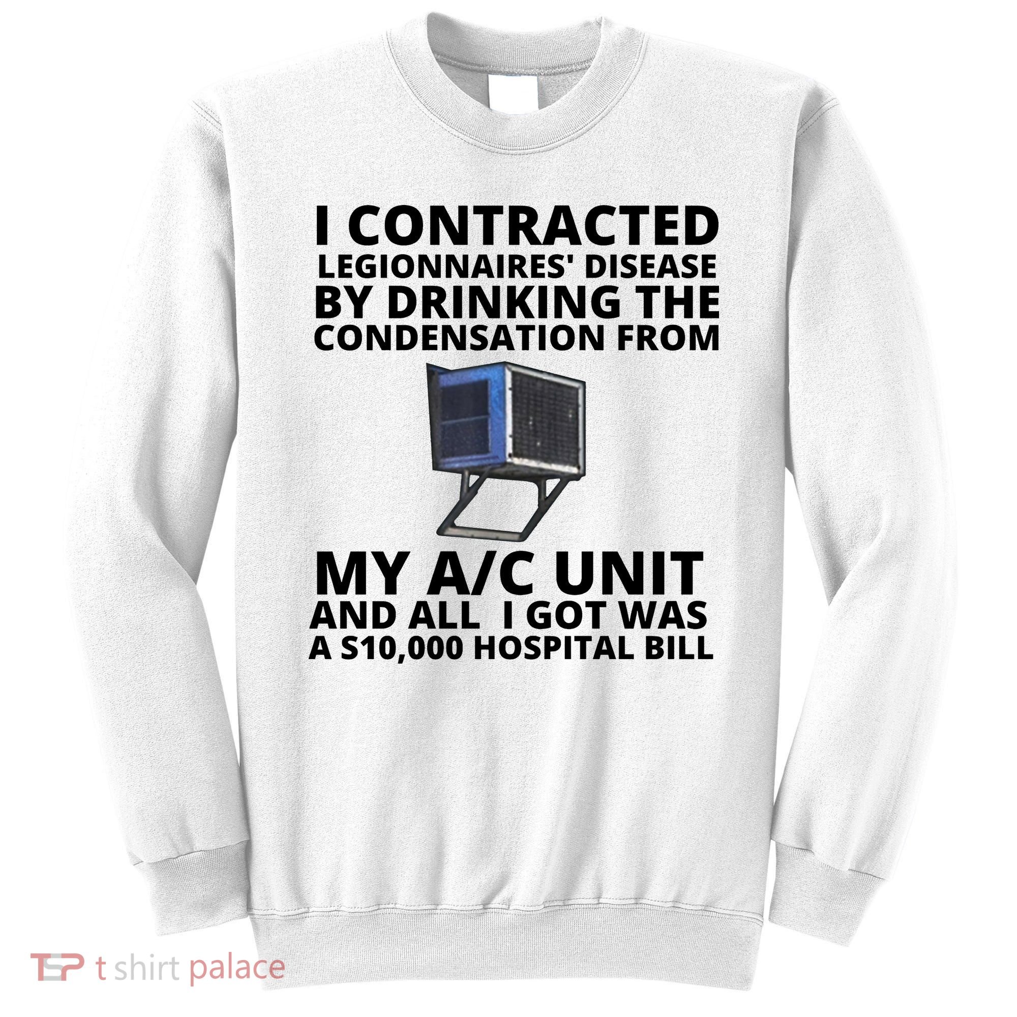 I Contracted Legionnaires' Disease By Drinking The Condensation From My AC Unit Sweatshirt