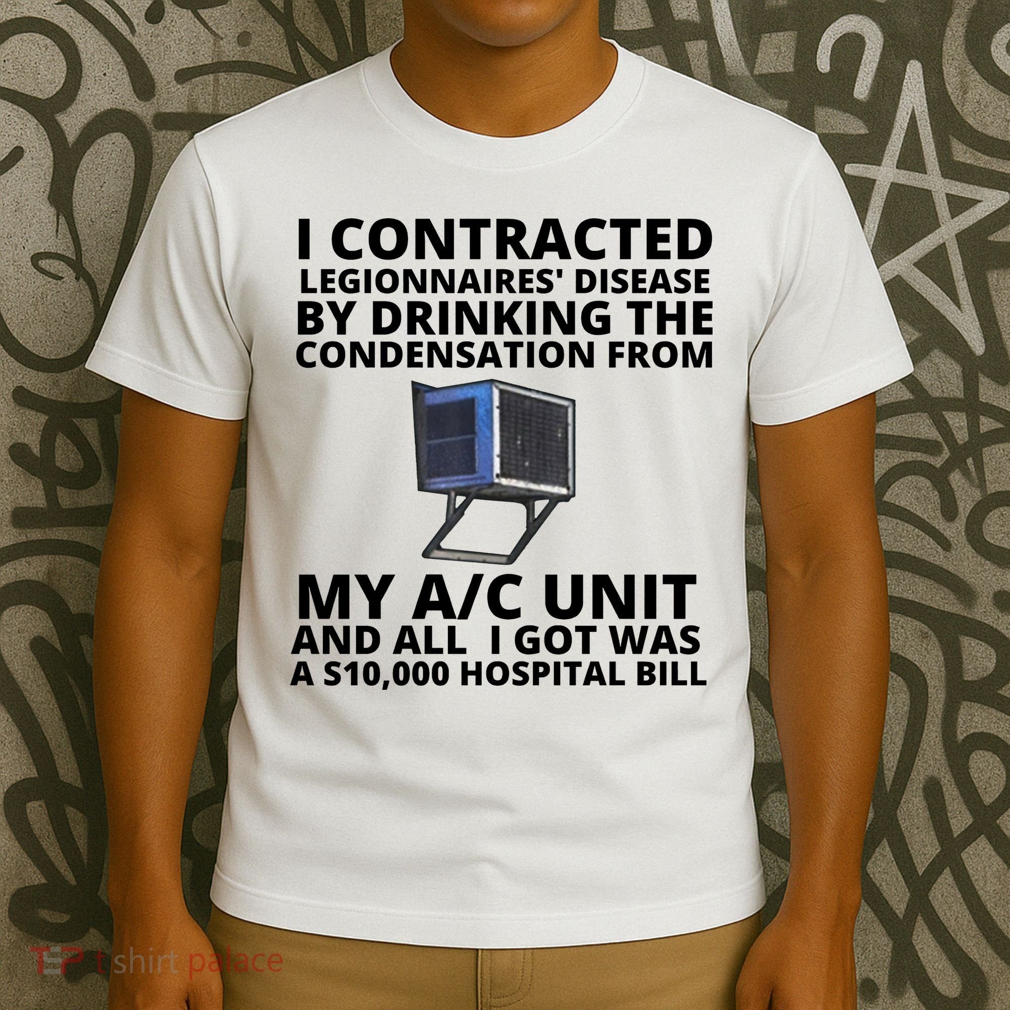 I Contracted Legionnaires' Disease By Drinking The Condensation From My AC Unit T-Shirt