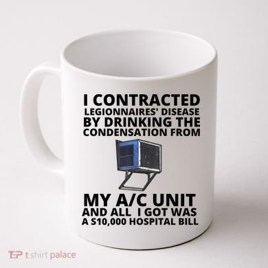 I Contracted Legionnaires' Disease By Drinking The Condensation From My AC Unit Coffee Mug