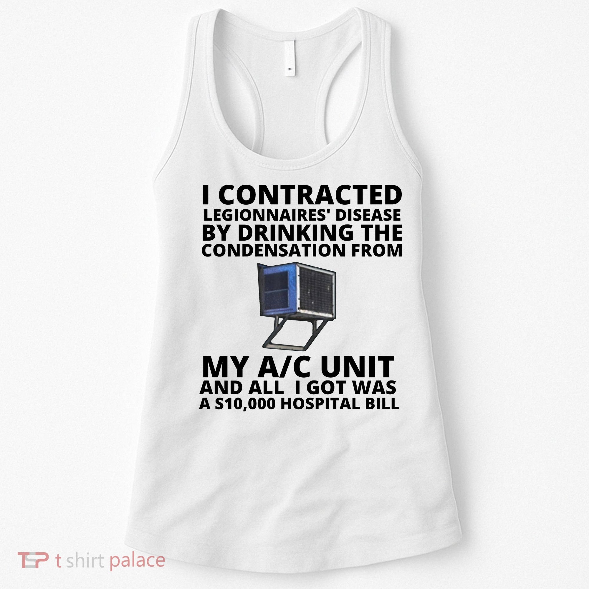 I Contracted Legionnaires' Disease By Drinking The Condensation From My AC Unit Women's Tank Top