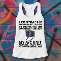 I Contracted Legionnaires' Disease By Drinking The Condensation From My AC Unit Women's Tank Top thumb 3
