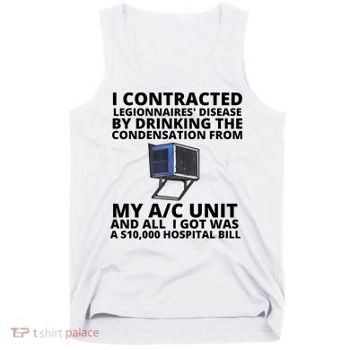 I Contracted Legionnaires' Disease By Drinking The Condensation From My AC Unit Tank Top