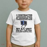 I Contracted Legionnaires' Disease By Drinking The Condensation From My AC Unit Toddler T-Shirt thumb 2