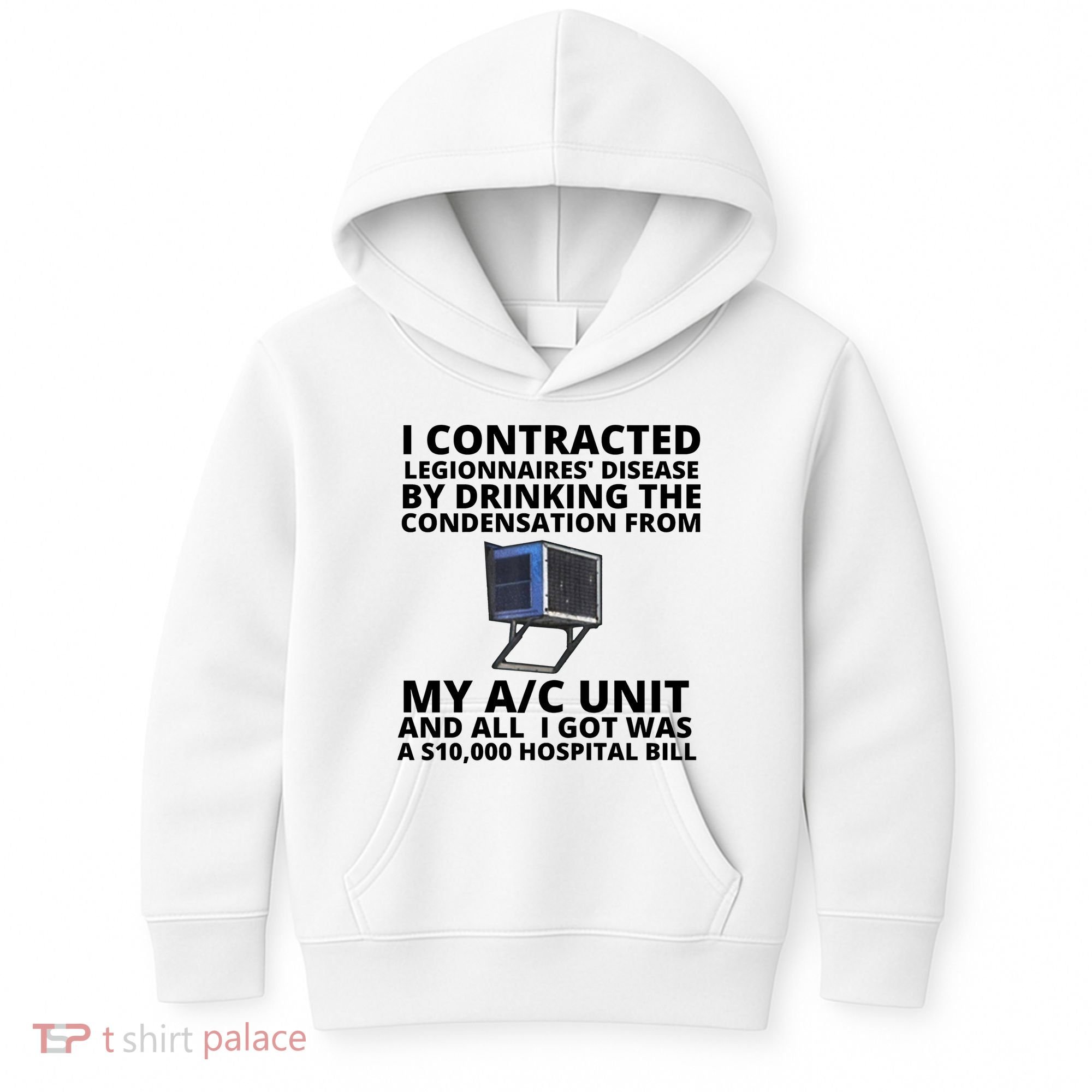 I Contracted Legionnaires' Disease By Drinking The Condensation From My AC Unit Kids Hoodie
