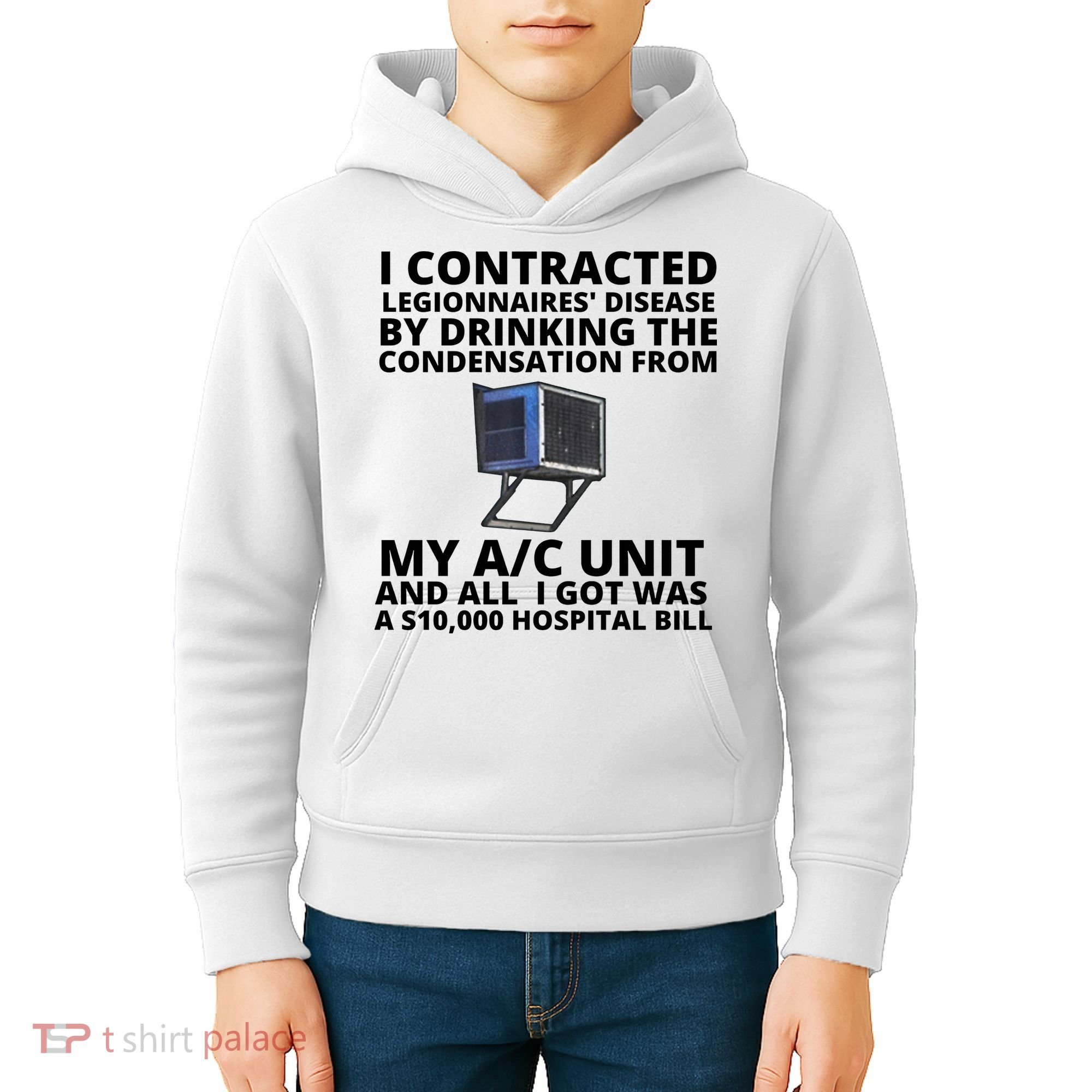 I Contracted Legionnaires' Disease By Drinking The Condensation From My AC Unit Kids Hoodie