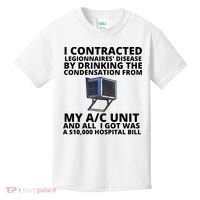 I Contracted Legionnaires' Disease By Drinking The Condensation From My AC Unit Kids T-Shirt thumb 0