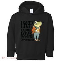 I CanT Live Laugh Love In These Conditions Toddler Hoodie thumb 0