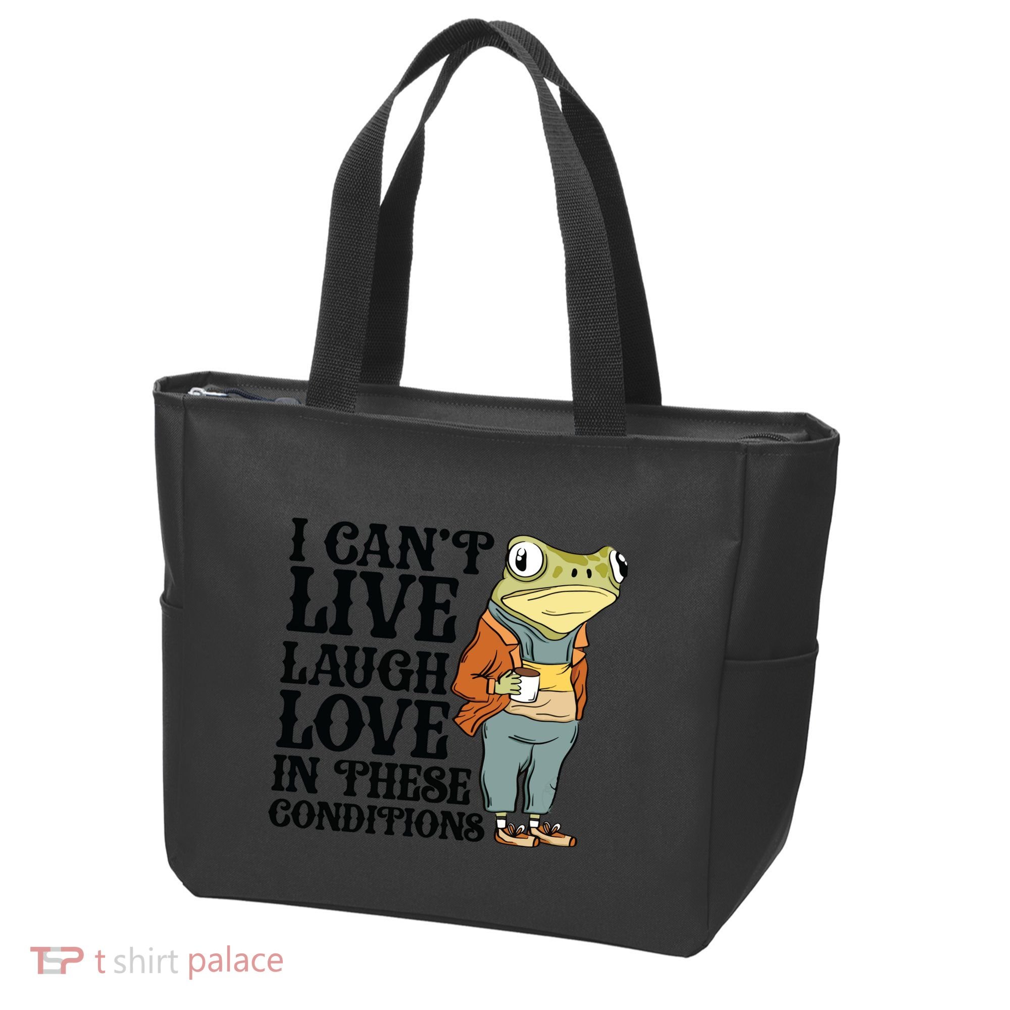 I CanT Live Laugh Love In These Conditions Tote Bag