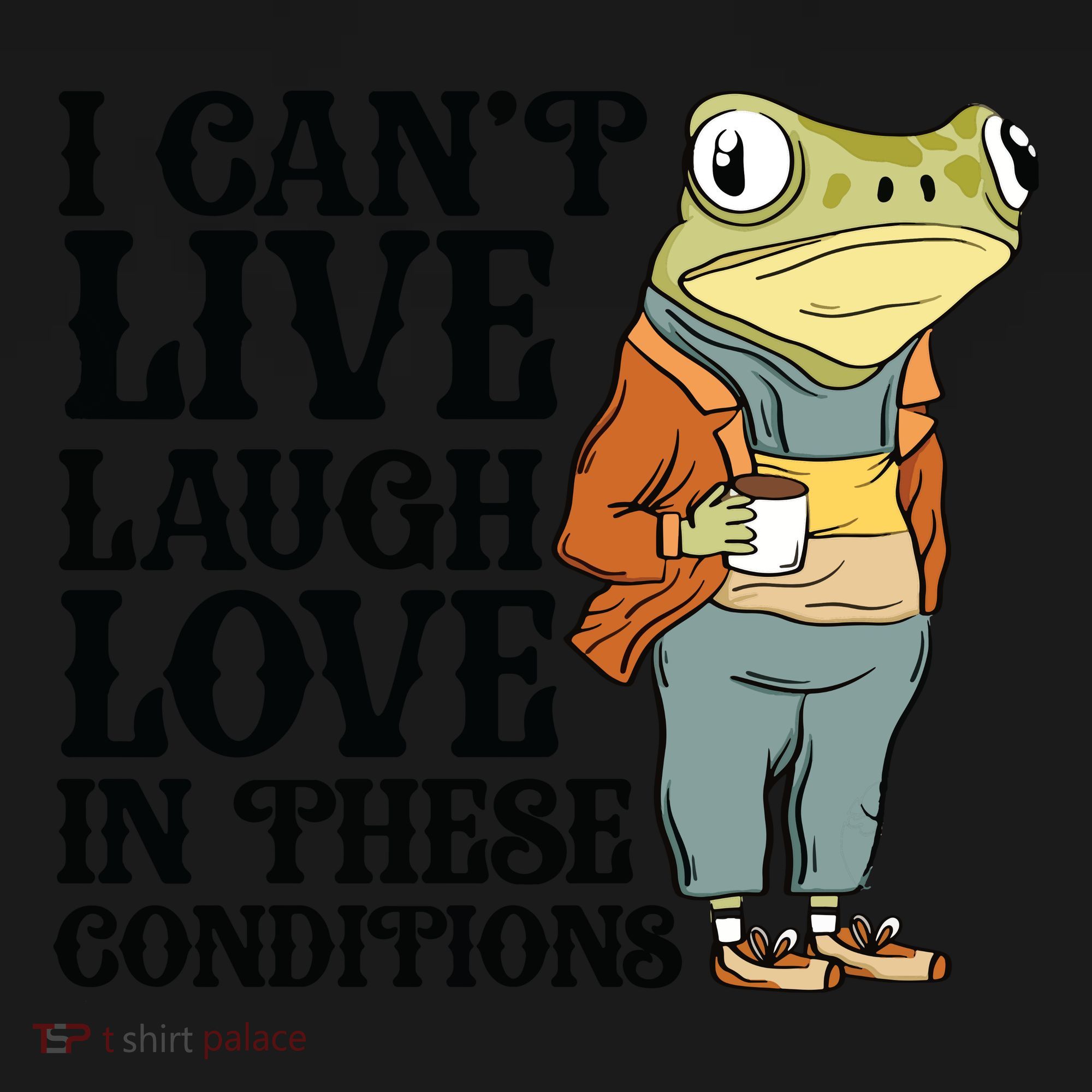 I CanT Live Laugh Love In These Conditions Tote Bag