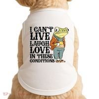I CanT Live Laugh Love In These Conditions Doggie Tank thumb 0