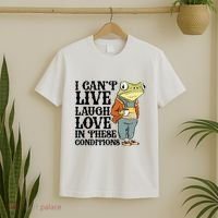 I CanT Live Laugh Love In These Conditions T-Shirt thumb 2