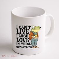 I CanT Live Laugh Love In These Conditions Coffee Mug thumb 1