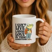 I CanT Live Laugh Love In These Conditions Coffee Mug thumb 3