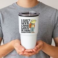 I CanT Live Laugh Love In These Conditions Tumbler thumb 2