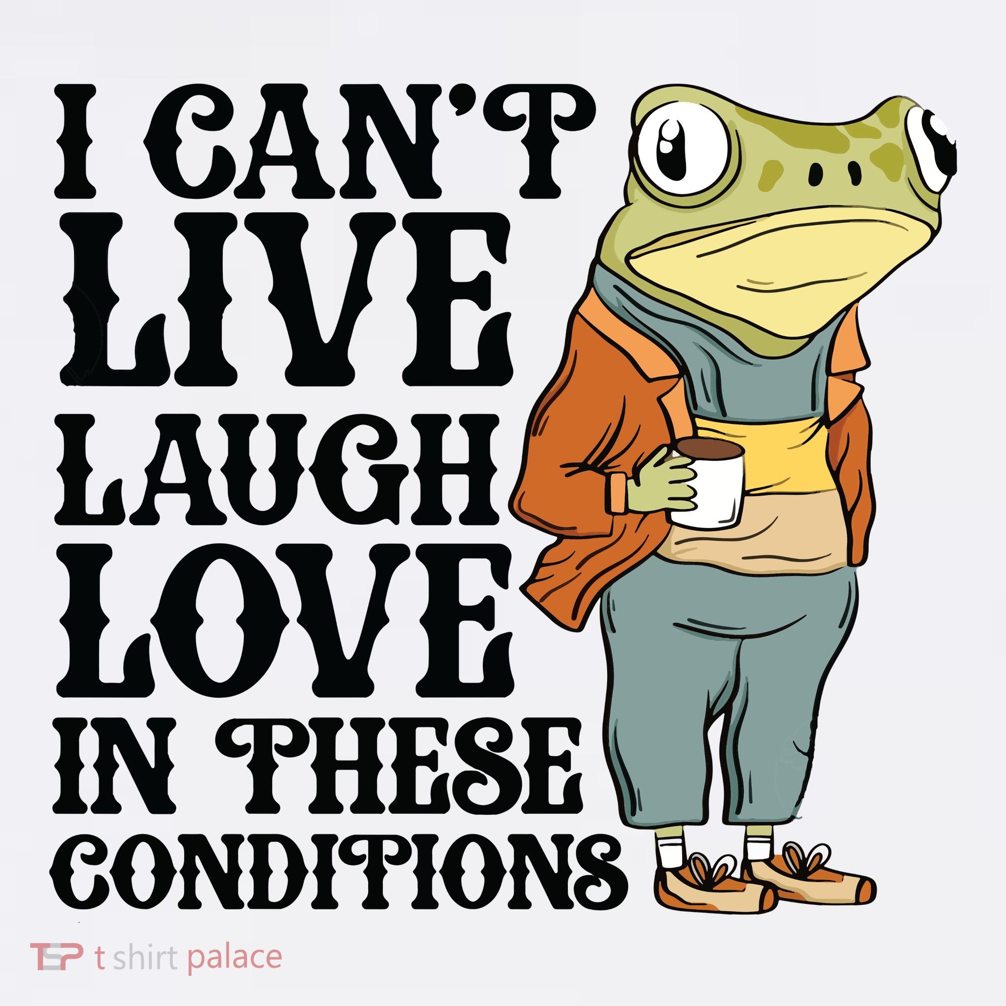 I CanT Live Laugh Love In These Conditions Mousepad