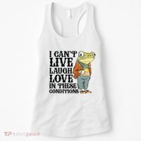 I CanT Live Laugh Love In These Conditions Women's Tank Top thumb 0