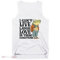 I CanT Live Laugh Love In These Conditions Tank Top thumb 0