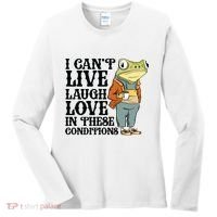 I CanT Live Laugh Love In These Conditions Women's Long Sleeve Shirt thumb 0