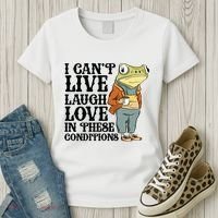 I CanT Live Laugh Love In These Conditions Women's T-Shirt thumb 3