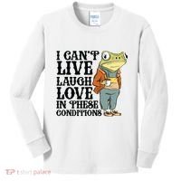 I CanT Live Laugh Love In These Conditions Kids Long Sleeve Shirt thumb 0