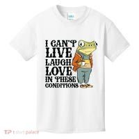 I CanT Live Laugh Love In These Conditions Kids T-Shirt thumb 0