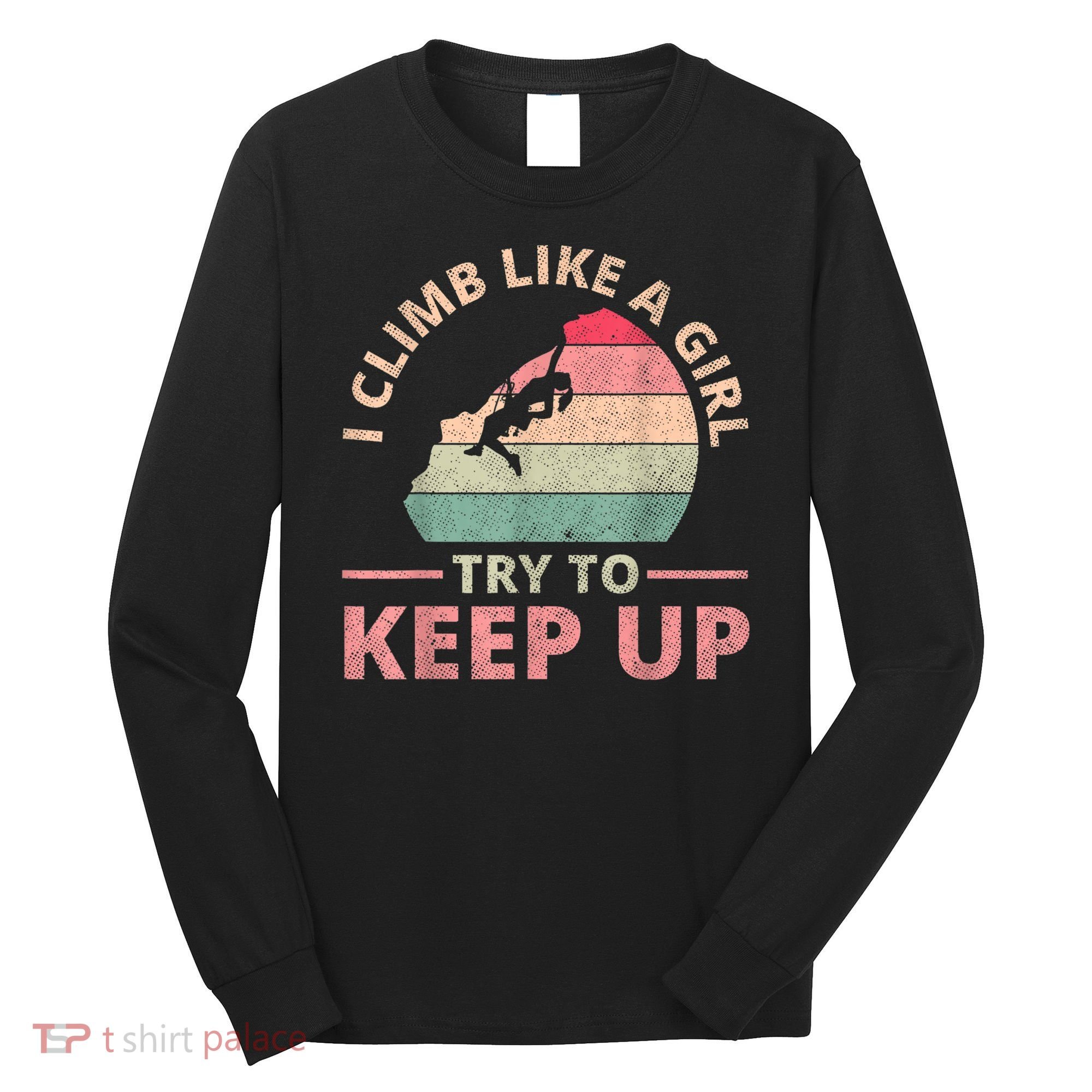 I Climb Like A Girl Rock Climbing Sunset Retro Long Sleeve Shirt