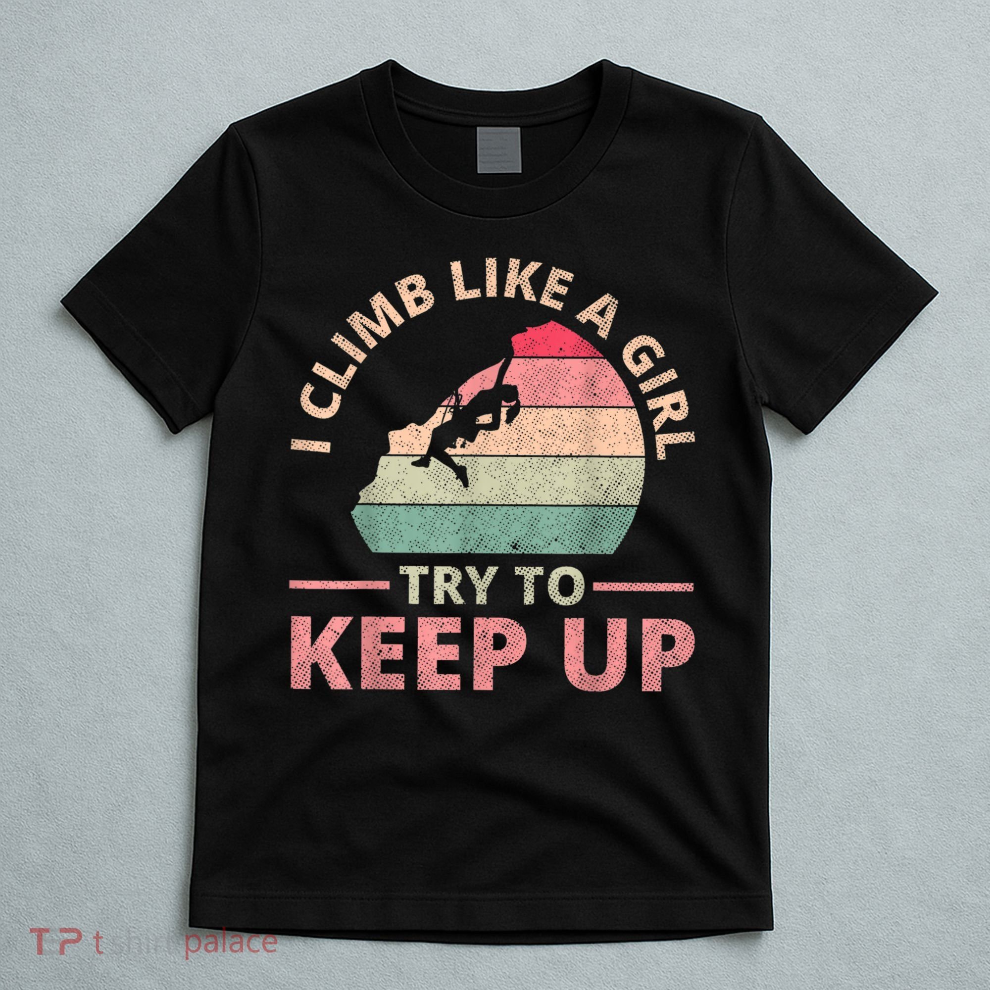 I Climb Like A Girl Rock Climbing Sunset Retro T-Shirt