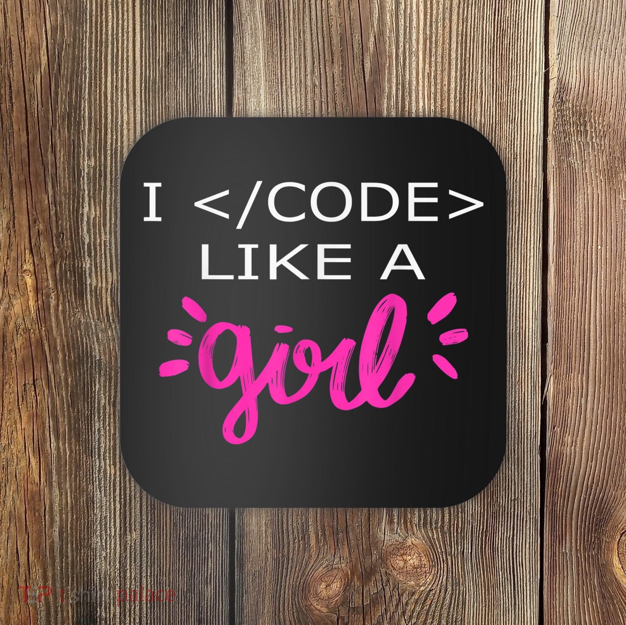 I Code Like A Girl Funny Binary Coding Computer Science Coaster