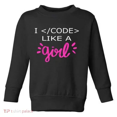 I Code Like A Girl Funny Binary Coding Computer Science Toddler Sweatshirt