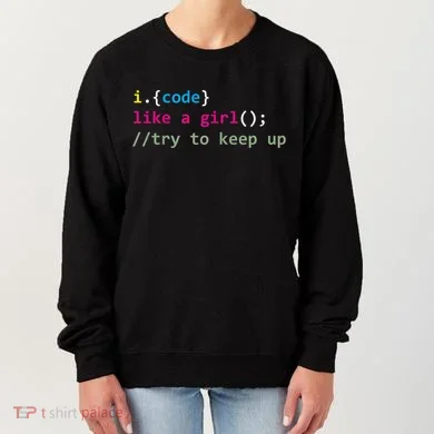 I Code Like A Girl Try To Keep Up Funny Coding Developer Women's Sweatshirt