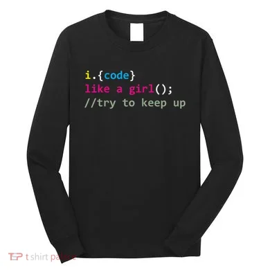 I Code Like A Girl Try To Keep Up Funny Coding Developer Long Sleeve Shirt
