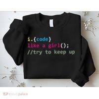 I Code Like A Girl Try To Keep Up Funny Coding Developer Sweatshirt thumb 2