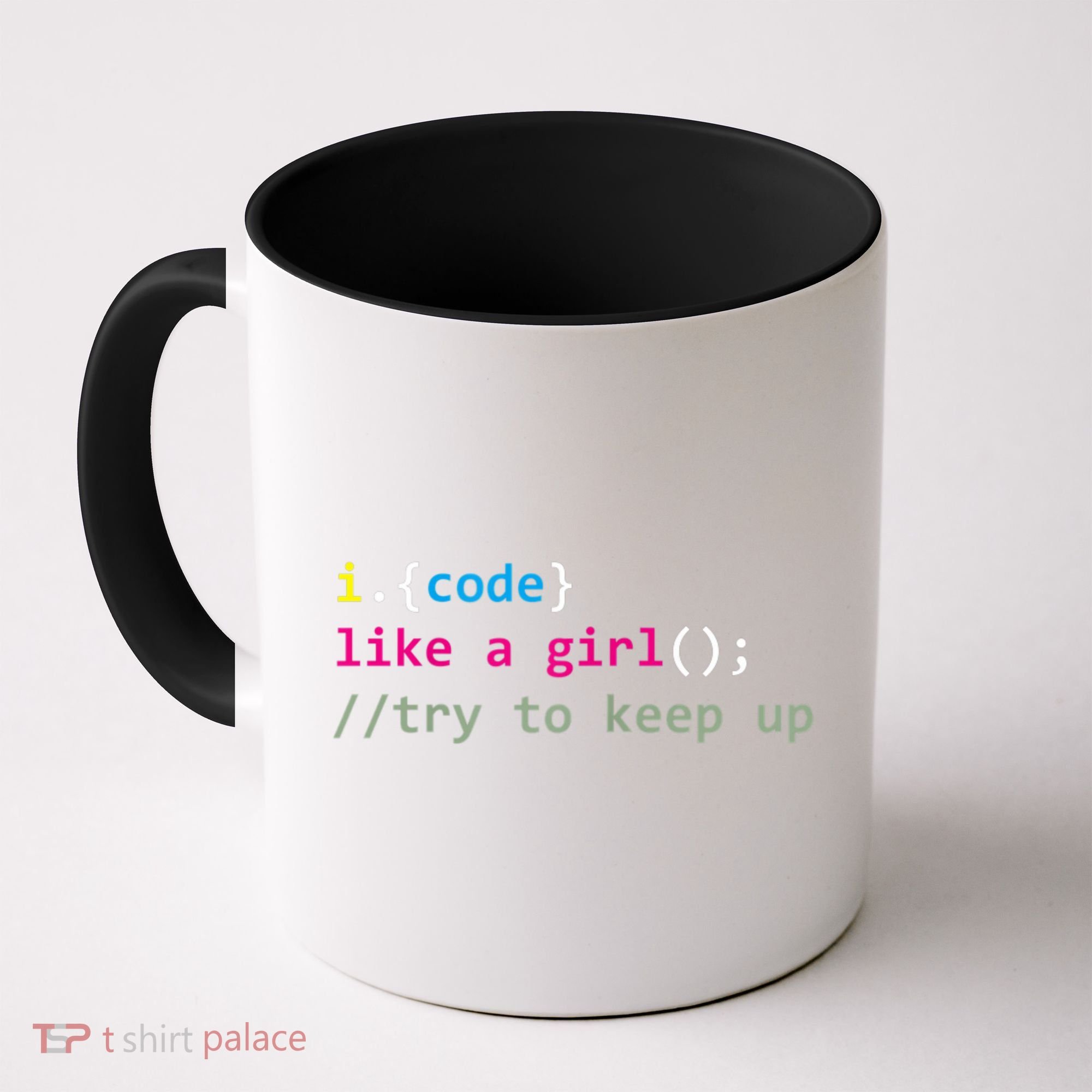 I Code Like A Girl Try To Keep Up Funny Coding Developer Coffee Mug