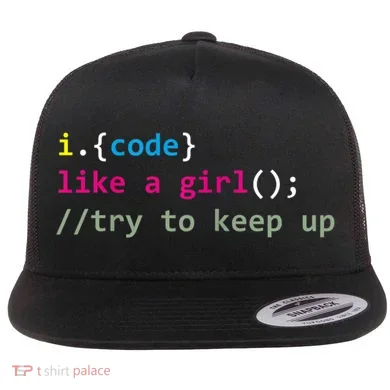 I Code Like A Girl Try To Keep Up Funny Coding Developer Flat Bill Trucker Hat