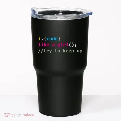 I Code Like A Girl Try To Keep Up Funny Coding Developer Tumbler