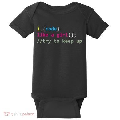 I Code Like A Girl Try To Keep Up Funny Coding Developer Baby Bodysuit