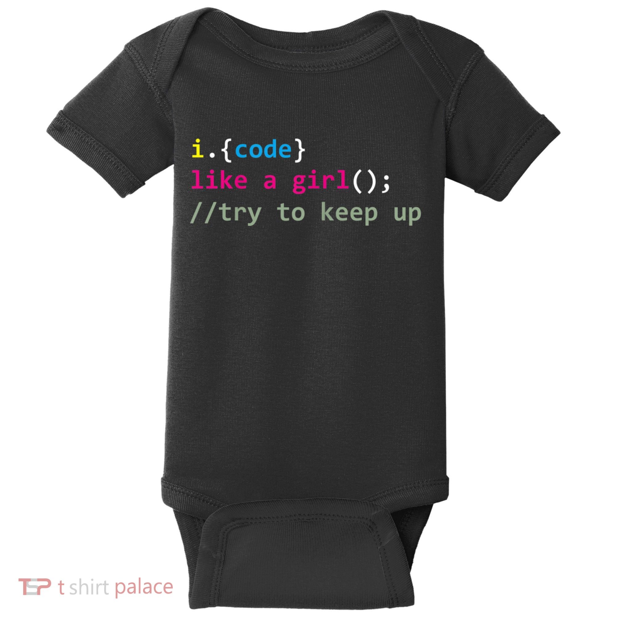 I Code Like A Girl Try To Keep Up Funny Coding Developer Baby Bodysuit