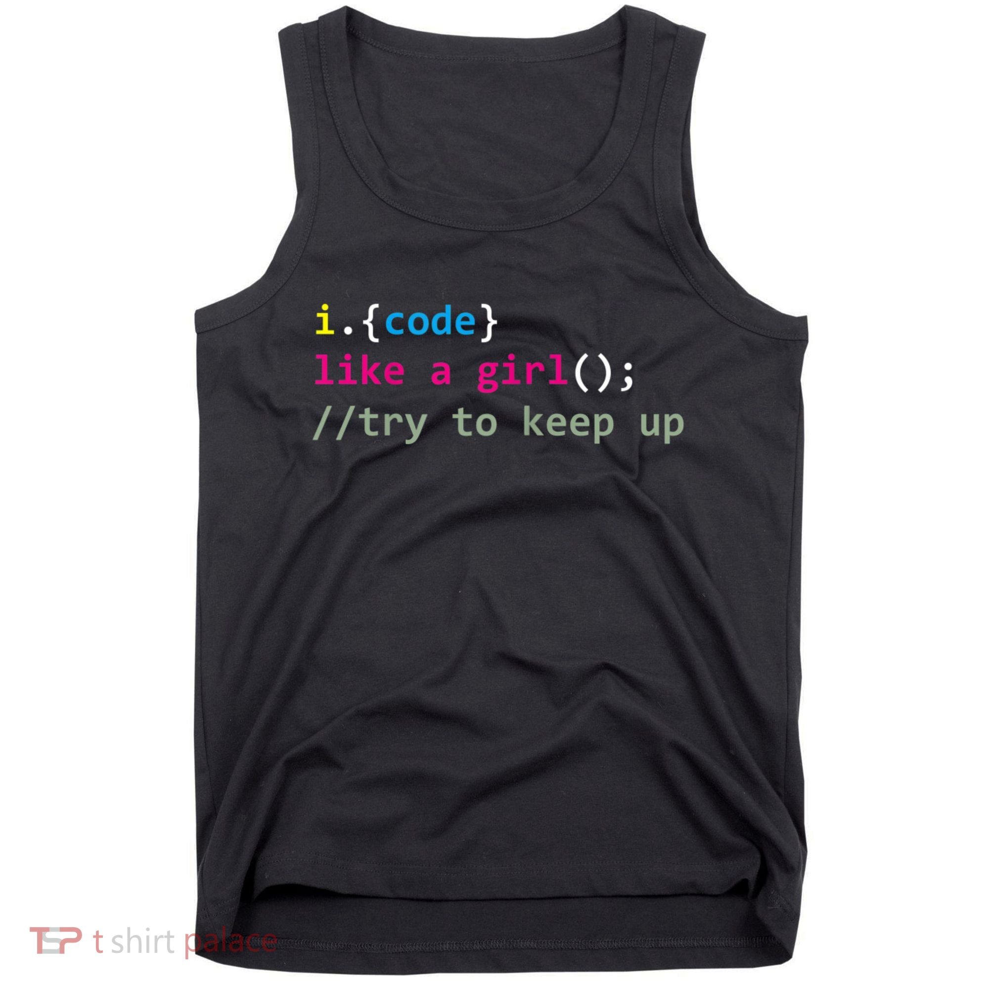 I Code Like A Girl Try To Keep Up Funny Coding Developer Tank Top