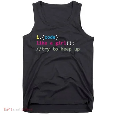 I Code Like A Girl Try To Keep Up Funny Coding Developer Tank Top
